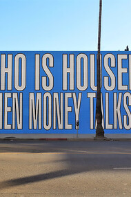 Barbara Kruger’s mural on the housing crisis poses a striking question—‘Who is housed when money talks?’—highlighting inequality in access to shelter